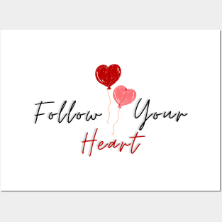 Follow your heart Posters and Art